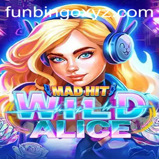 Unveiling the Thrills of MadHitWildAlice: A FunBingo Adventure