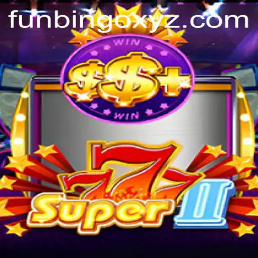 Exploring the Excitement of Super777II: A New Take on FunBingo